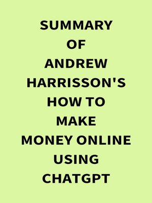 cover image of Summary of Andrew Harrisson's How to Make Money Online Using ChatGPT